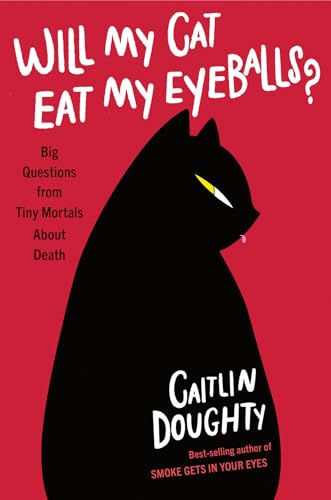 Imagen de archivo de Will My Cat Eat My Eyeballs?: Big Questions from Tiny Mortals About Death a la venta por Dream Books Co.