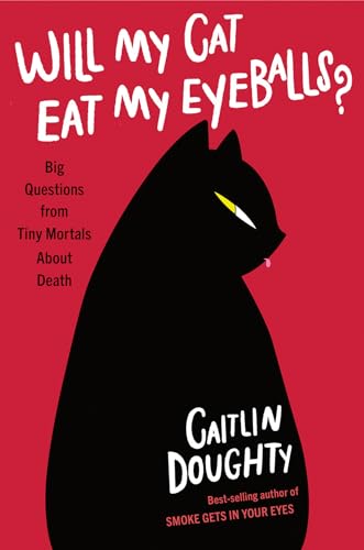 Stock image for Will My Cat Eat My Eyeballs?: Big Questions from Tiny Mortals About Death for sale by Dream Books Co.