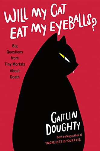 Stock image for Will My Cat Eat My Eyeballs?: Big Questions from Tiny Mortals About Death for sale by Goodwill Books