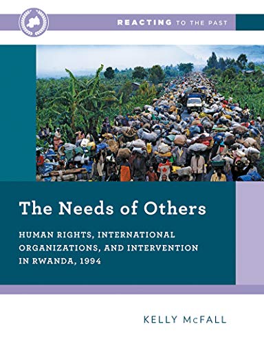 Stock image for The Needs of Others: Human Rights, International Organizations, and Intervention in Rwanda, 1994 for sale by ThriftBooks-Atlanta