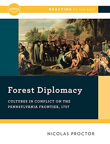 9780393673784: Forest Diplomacy: Cultures in Conflict on the Pennsylvania Frontier, 1757: 0 (Reacting to the Past)