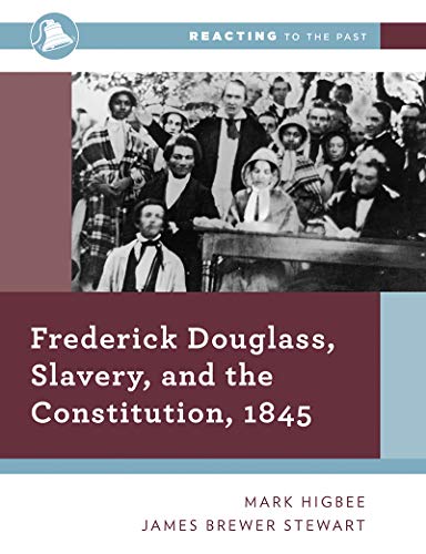 9780393680638: Frederick Douglass, Slavery, and the Constitution, 1845: 0 (Reacting to the Past)