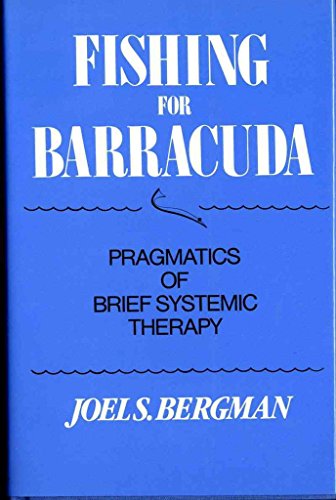 Imagen de archivo de Fishing for Barracuda: Pragmatics of Brief Systemic Theory (Norton Professional Book) a la venta por SecondSale