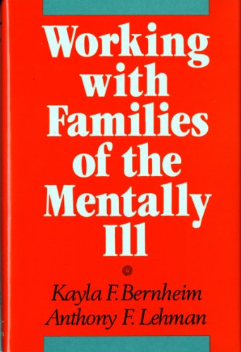 Imagen de archivo de Working with Families of the Mentally Ill (A Norton professional book) a la venta por Wonder Book