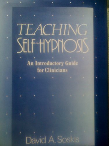 Teaching Self-Hypnosis: An Introductory Guide for Clinicians