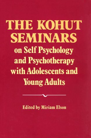 Imagen de archivo de The Kohut Seminars: On Self Psychology and Psychotherapy with Adolescents and Young Adults a la venta por ThriftBooks-Atlanta