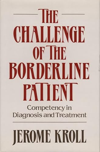 Beispielbild fr The Challenge of the Borderline Patient : Competency in Diagnosis and Treatment zum Verkauf von Better World Books