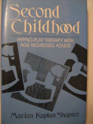 Beispielbild fr Second Childhood : Hypno-Play Therapy with Age-Regressed Adults zum Verkauf von Better World Books: West