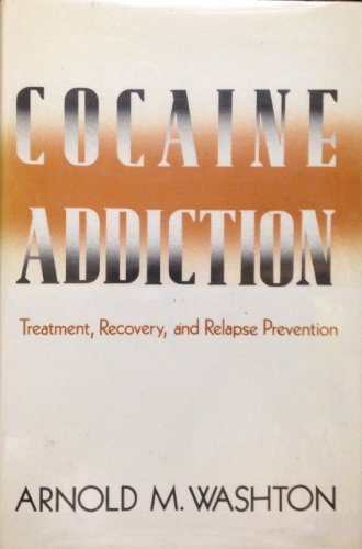Beispielbild fr Cocaine Addiction : Treatment, Recovery, and Relapse Prevention zum Verkauf von Better World Books