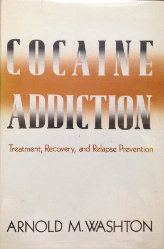 Stock image for Cocaine Addiction : Treatment, Recovery, and Relapse Prevention for sale by Better World Books