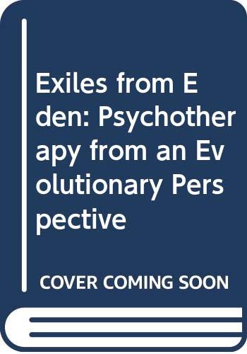 Beispielbild fr Exiles from Eden: Psychotherapy from an Evolutionary Perspective zum Verkauf von Wonder Book