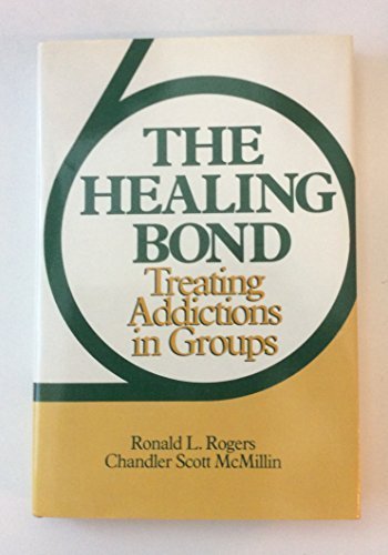 Stock image for Healing Bond: Treating Addictions in Groups for sale by Wonder Book