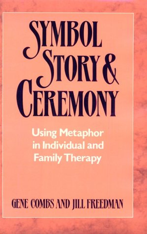 Beispielbild fr Symbol, Story, and Ceremony : Using Metaphor in Individual and Family Therapy zum Verkauf von Better World Books