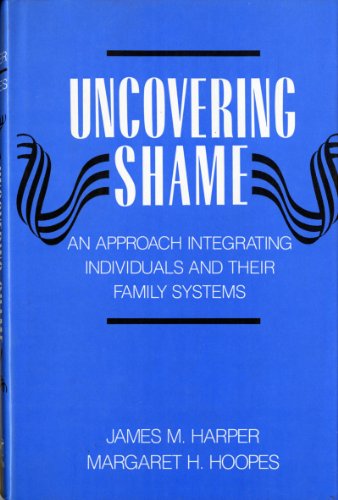9780393701005: Harper: ∗uncovering∗ Shame: An Approach Integratin G Individuals & Their Family Systems