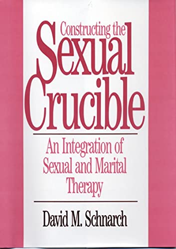 9780393701029: Constructing the Sexual Crucible: An Integration of Sexual and Marital Therapy (Norton Professional Books (Hardcover))