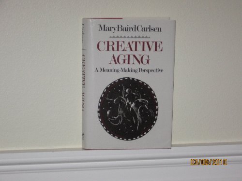 Beispielbild fr Creative Aging : A Meaning-Making Perspective zum Verkauf von Better World Books