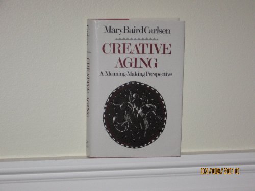 Stock image for Creative Aging: A Meaning-Making Perspective for sale by SecondSale