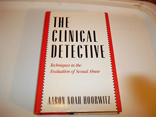 9780393701241: Clinical Detective: Techniques in the Evaluation of Sexual Abuse