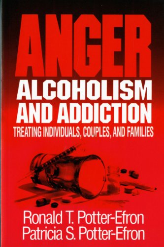 Imagen de archivo de Anger, Alcoholism, and Addiction : Treating Individuals, Couples, and Families a la venta por Better World Books