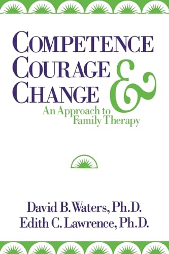 Imagen de archivo de Competence, Courage, and Change : An Approach to Family Therapy a la venta por Better World Books