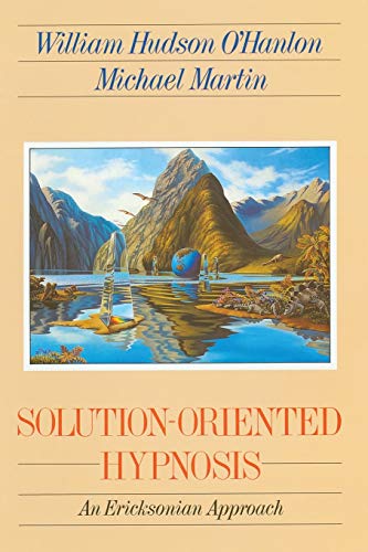 Beispielbild fr Solution-Oriented Hypnosis: An Ericksonian Approach zum Verkauf von SecondSale