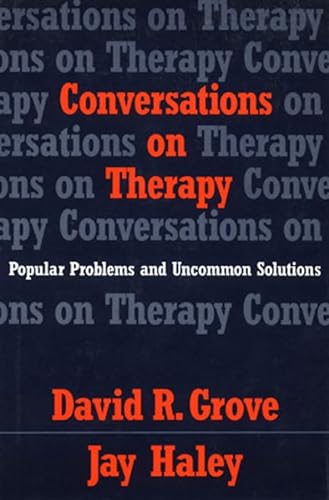 Conversations on Therapy: Popular Problems and Uncommon Solutions (Norton Professional Books (Hardcover)) (9780393701555) by Grove, David R.; Haley, Jay