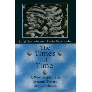 The Times of Time: A New Perspective in Systemic Therapy and Consultation (9780393701630) by Boscolo, Luigi