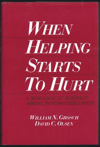 When Helping Starts To Hurt: A New Look At Burnout Among Psychotherapists