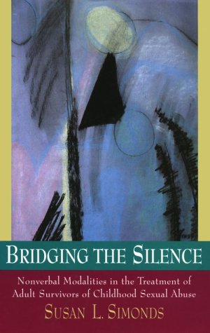 9780393701753: Bridging the Silence: Nonverbal Modalities in the Treatment of Adult Survivors of Childhood Sexual Abuse