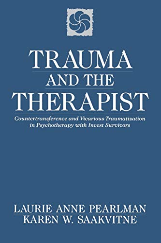 Beispielbild fr Trauma and the Therapist: Countertransference and Vicarious Traumatization in Psychotherapy with Incest Survivors zum Verkauf von Goodwill of Colorado