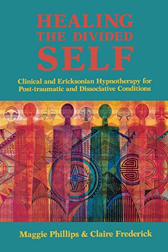 Imagen de archivo de Healing the Divided Self: Clinical and Ericksonian Hypnotherapy for Dissociative Conditions (Norton Professional Book) a la venta por Bulk Book Warehouse