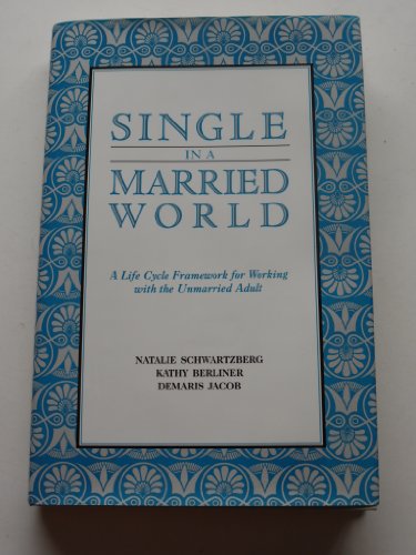 Beispielbild fr Single in a Married World: A Life Cycle Framework for Working With the Unmarried Adult zum Verkauf von Bingo Used Books