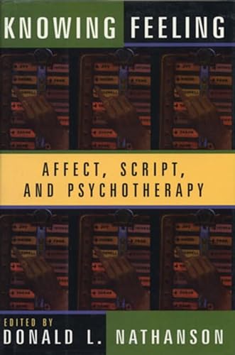 Stock image for Knowing Feeling : Affect Script and Psychotherapy for sale by Better World Books