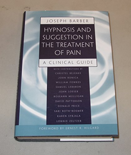 Hypnosis and Suggestion in the Treatment of Pain: A Clinical Guide [HARDCOVER]
