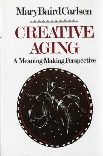 Stock image for Creative Aging: A Meaning-Making Perspective for sale by Wonder Book