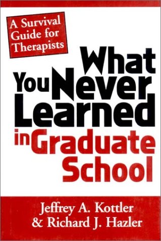 Imagen de archivo de What You Never Learned In Graduate School: A Survival Guide for Therapists a la venta por SecondSale