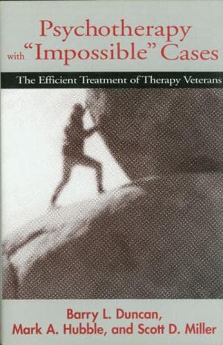 9780393702460: Psychotherapy with Impossible Cases Psychotherapy with Impossible Cases: The Efficient Treatment of Therapy Veterans the Efficient Treatment of Th: ... Therapy Victims (A Norton professional book)