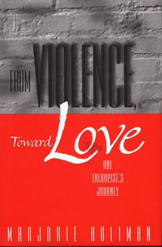 From Violence, Toward Love: One Therapist's Journey (Norton Professional Books (Hardcover))