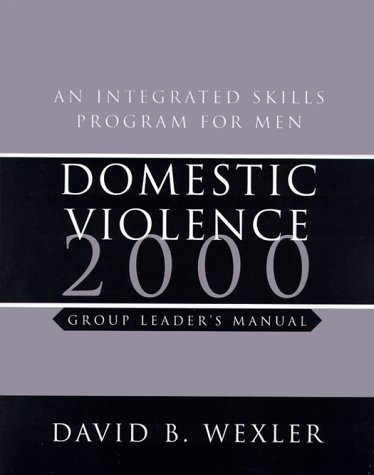 Imagen de archivo de Domestic Violence 2000 : An Integrated Skills Program for Men : Group Leader's Manual a la venta por HPB-Red