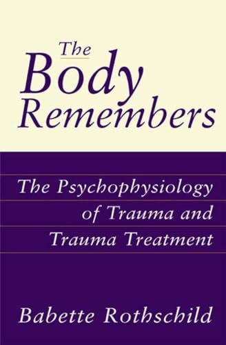 Beispielbild fr The Body Remembers: The Psychophysiology of Trauma and Trauma Treatment (Norton Professional Book) zum Verkauf von BooksRun