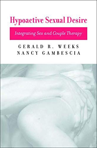Beispielbild fr Hypoactive Sexual Desire: Integrating Sex and Couple Therapy zum Verkauf von HPB-Red