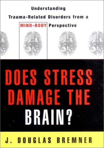 9780393703450: Does Stress Damage the Brain?: Understanding Trauma-Related Disorders from a Mind-Body Perspective