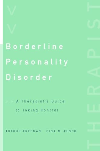 Borderline Personality Disorder: A Therapist's Guide to Taking Control - Arthur Freeman