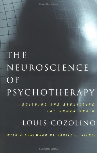 9780393703672: The Neuroscience of Psychotherapy: Building and Rebuilding the Human Brain