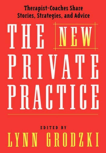 9780393703795: The New Private Practice: Therapist-Coaches Share Stories, Strategies, and Advice: Successful Therapist-coaches Share Stories and Practical Advice