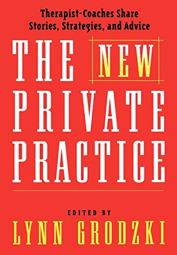 Stock image for The New Private Practice: Therapist-Coaches Share Stories, Strategies, and Advice for sale by Ergodebooks