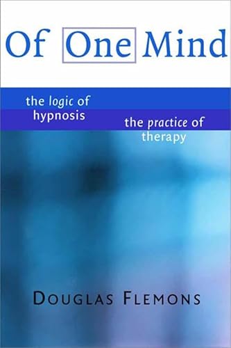 Stock image for Of One Mind : The Logic of Hypnosis, the Practice of Therapy for sale by Better World Books