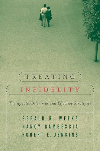 Imagen de archivo de Treating Infidelity: Therapeutic Dilemmas and Effective Strategies (Norton Professional Books) a la venta por Lake Country Books and More