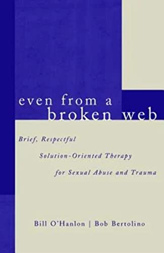 Stock image for Even From A Broken Web   Brief, Respectful Solution Oriented Therapy for Sexual Abuse and Trauma for sale by Revaluation Books