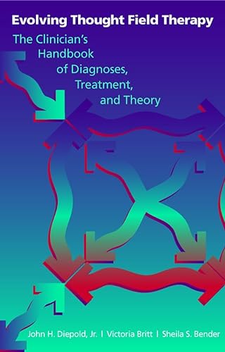 9780393704051: Evolving Thought Field Therapy: The Clinician's Handbook of Diagnoses, Treatment, and Therapy
